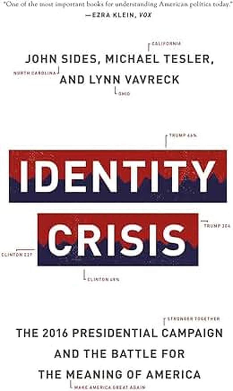 Identity Crisis:  The 2016 Presidential Campaign and the Battle for the Meaning of America 