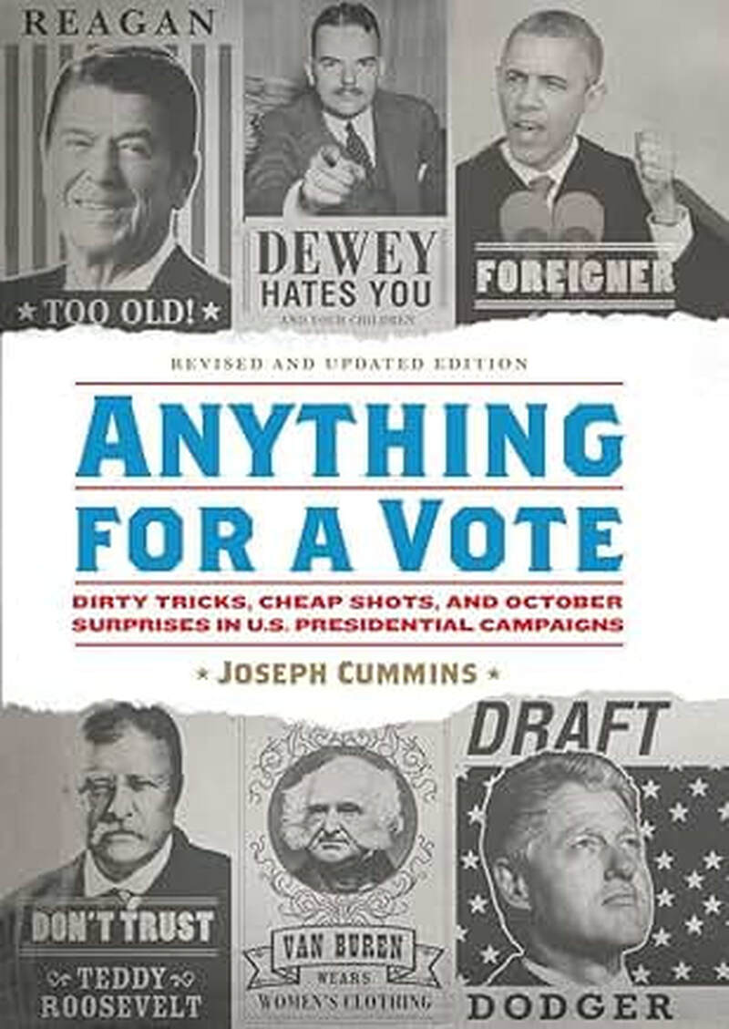Anything for a Vote:  Dirty Tricks, Cheap Shots, and October Surprises in U.S. Presidential Campaigns